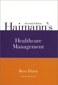 Haimann's Healthcare Management, Seventh Edition