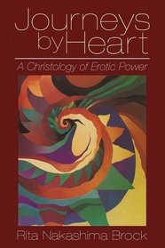 Journeys by Heart: A Christology of Erotic Power
