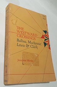 Westward Crossings: Balboa, Mackenzie, Lewis and Clark