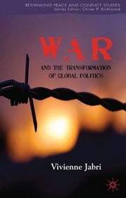 War and the Transformation of Global Politics (Rethinking Peace and Conflict Studies)