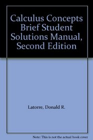 Calculus Concepts Brief Student Solutions Manual, Second Edition