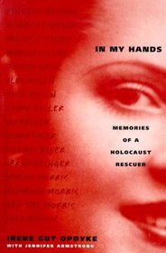 In My Hands: Memories of a Holocaust Rescuer