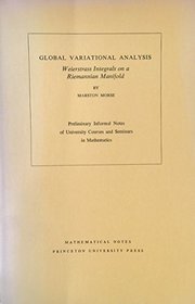 Global Variational Analysis: Weierstrass Integrals on a Riemannian Manifold (Mathematical Notes, No. 16)