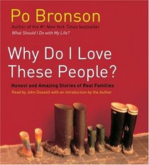 Why Do I Love These People?: Honest and Amazing Stories of Real Families (Audio CD) (Abridged)