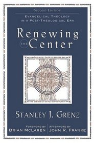 Renewing the Center: Evangelical Theology in  Post-Theological Era