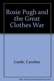 Rosie Pugh and the Great Clothes War