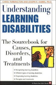 Understanding Learning Disabilities: The Sourcebook for Causes, Disorders, and Treatments (Facts for Life)