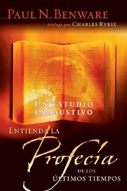 Entienda la profecia de los ultimos tiempos: Understanding End Times Prophecy (Spanish Edition)
