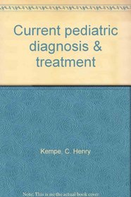 Current pediatric diagnosis & treatment