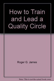 How to Train & Lead a Quality Circle