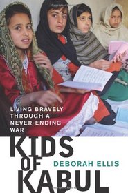 Kids of Kabul: Living Bravely Through a Never-Ending War