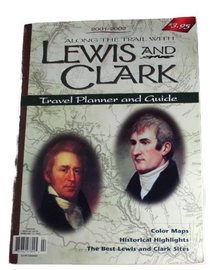 Along the Trail with Lewis and Clark: Travel Planner and Guide (2002-2003)