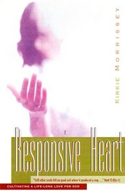 Responsive Heart: A Bible Study for Women Based on the Parable of the Sower, Cultivating a Life-Long Love for God