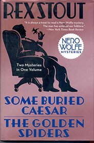 Nero Wolfe Mysteries: Some Buried Caesar / The Golden Spiders (Nero Wolfe, Bks 6 & 22)