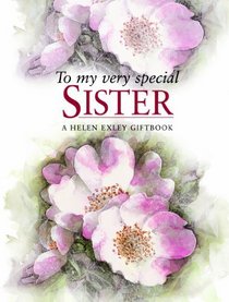 To My Very Special Sister (Helen Exley Giftbooks)