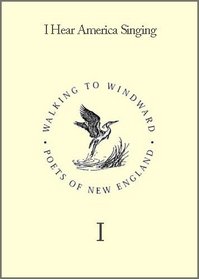 I Hear America Singing, Sometimes it Troubles me (Walking to Windward: Poets of New England, Volume 1) (Walking to Windward)