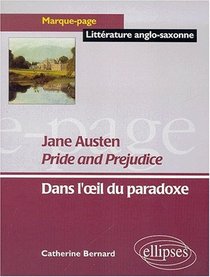 Jane Austen pride and prejudice dans l'oeil du paradoxe (French Edition)