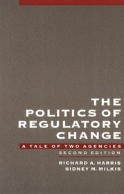 The Politics of Regulatory Change: A Tale of Two Agencies