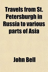 Travels from St. Petersburgh in Russia to various parts of Asia