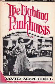 The Fighting Pankhursts : A Study in Tenacity