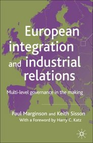 European Integration and Industrial Relations: Multi-Level Governance in the Making