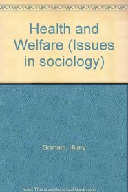 Health and Welfare (Issues in sociology)