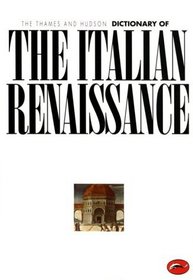 The Thames and Hudson Dictionary of the Italian Renaissance (World of Art)