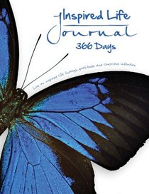 Inpired Life Journal - 366 Days: Live an inspired life through gratitude and conscious intention