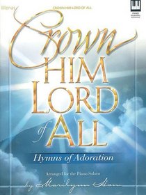 Crown Him Lord of All: Hymns of Adoration (Lillenas Publications)