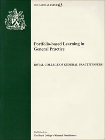 Portfolio-based Learning in General Practice: Report of a Working Group on Higher Professional Education (Occasional papers)