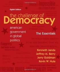 The Challenge of Democracy Essentials: American Government in Global Politics