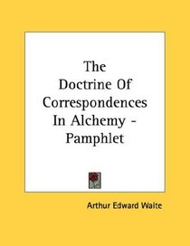 The Doctrine Of Correspondences In Alchemy - Pamphlet