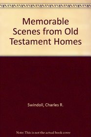 Memorable Scenes from Old Testament Homes