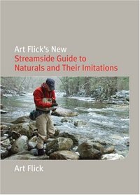 Art Flick's New Streamside Guide to Naturals and Their Imitations (Nick Lyons Books)
