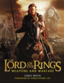 The Lord of the Rings weapons and warfare: An illustrated guide to the battles, armies and armour of middle-earth (The lord of the rings)