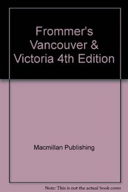 Frommer's Vancouver & Victoria, 4th Edition