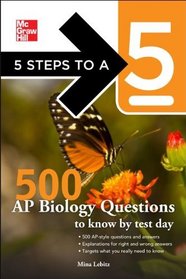 5 Steps to a 5 500 AP Biology Questions to Know by Test Day (5 Steps to a 5 on the Advanced Placement Examinations Series)