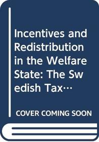 Incentives and Redistribution in the Welfare State: The Swedish Tax Reform