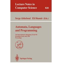 Automata, Languages and Programming: 21st International Colloquium, Icalp 94 Jerusalem, Israel, July 11-14, 1994 : Proceedings (I C a L P//Automata, Languages, and Programming)