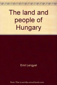 The land and people of Hungary (Portraits of the nations series)