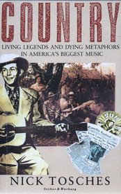 Country: Living Legends and Dying Metaphors in America's Biggest Music