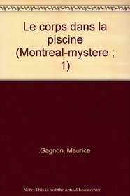 Le corps dans la piscine (Montreal-mystere ; 1) (French Edition)