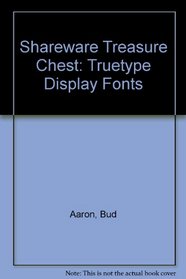 Shareware Treasure Chest: Truetype Display Fonts/Book and Disk (Shareware Treasure Chest, No 2)