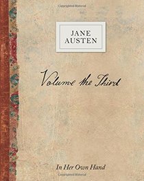 Volume the Third by Jane Austen: In Her Own Hand