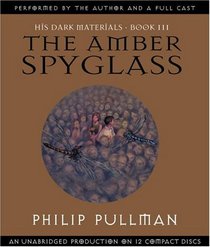 The Amber Spyglass : His Dark Materials Book Three