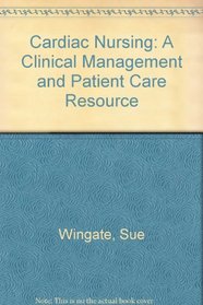 Cardiac Nursing: A Clinical Management and Patient Care Resource