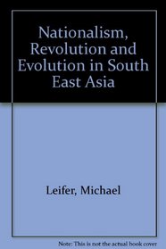 Nationalism, Revolution and Evolution in South-East Asia