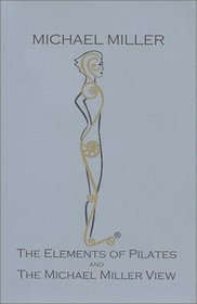 The Elements of Pilates and The Michael Miller View