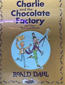 Charlie and the Chocolate Factory and Other Illustrated Classics (Barnes & Noble Collectible Editions)