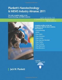 Plunkett's Nanotechnology & MEMs Industry Almanac 2011: Nanotechnology & MEMS Industry Market Research, Statistics, Trends & Leading Companies